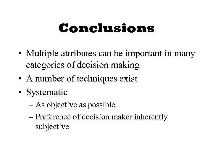 Conclusions • Multiple attributes can be important in many categories of decision making •