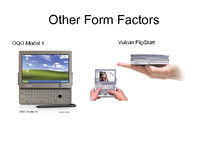 Other Form Factors OQO Model 1 Vulcan Flip. Start 