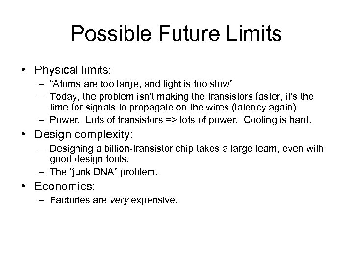 Possible Future Limits • Physical limits: – “Atoms are too large, and light is