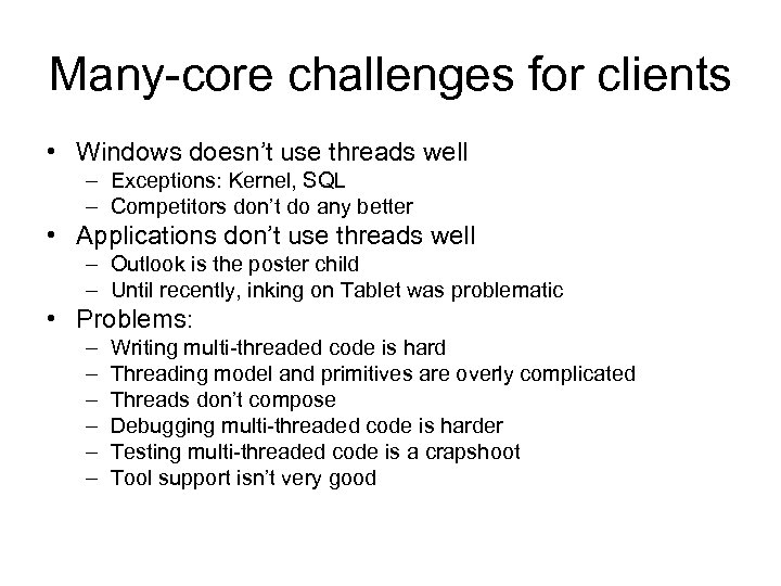 Many-core challenges for clients • Windows doesn’t use threads well – Exceptions: Kernel, SQL