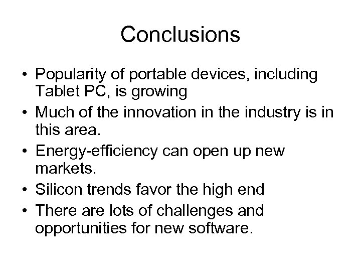 Conclusions • Popularity of portable devices, including Tablet PC, is growing • Much of