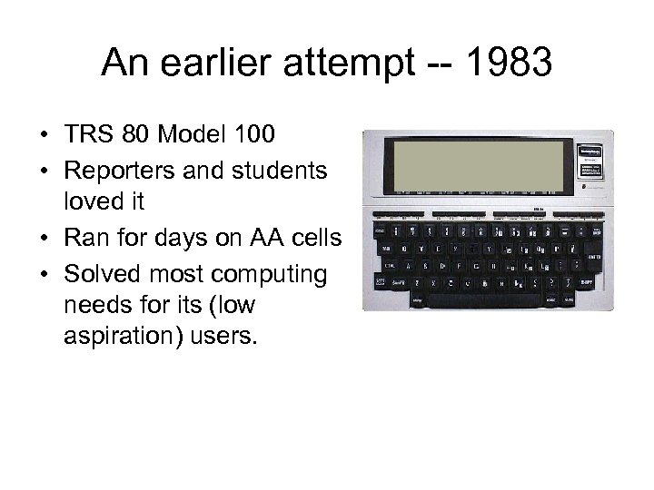 An earlier attempt -- 1983 • TRS 80 Model 100 • Reporters and students