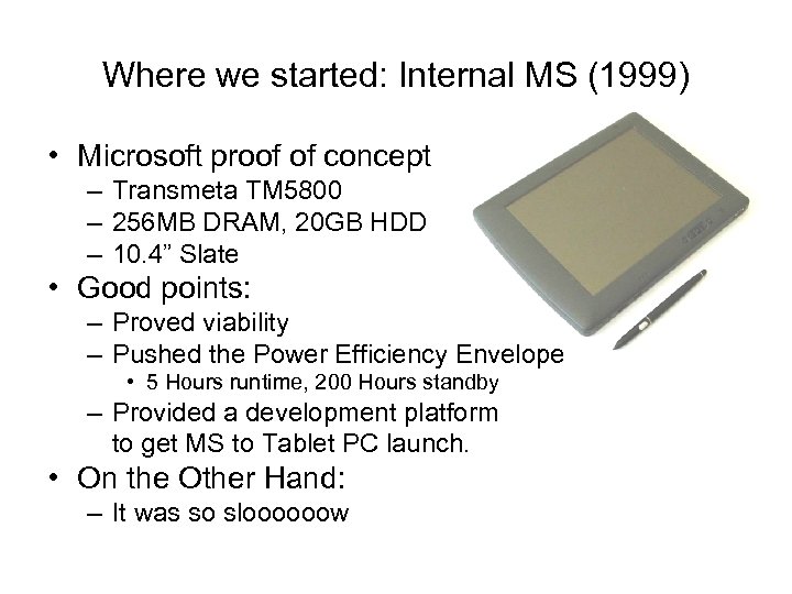 Where we started: Internal MS (1999) • Microsoft proof of concept – Transmeta TM