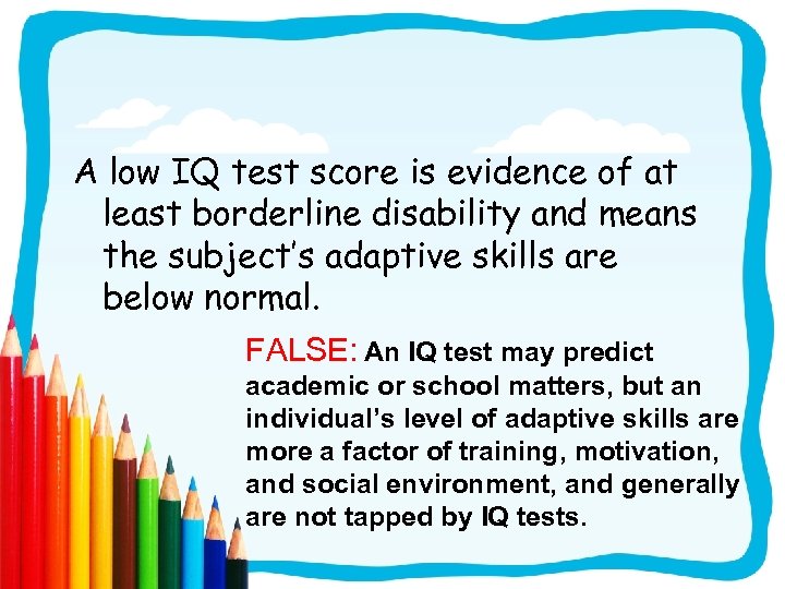 A low IQ test score is evidence of at least borderline disability and means