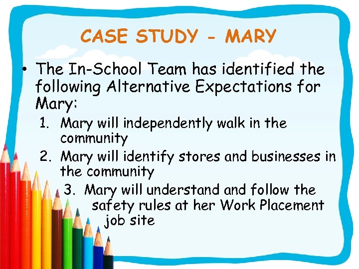 CASE STUDY - MARY • The In-School Team has identified the following Alternative Expectations