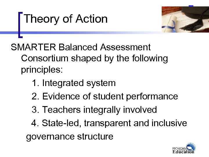 Theory of Action SMARTER Balanced Assessment Consortium shaped by the following principles: 1. Integrated