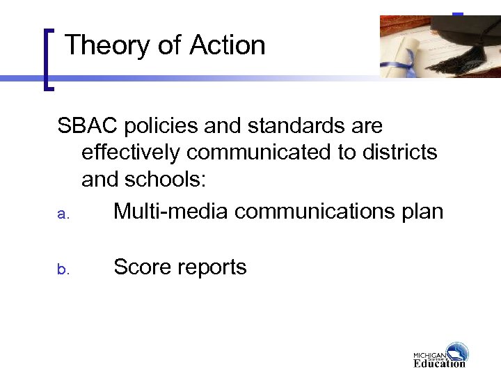 Theory of Action SBAC policies and standards are effectively communicated to districts and schools:
