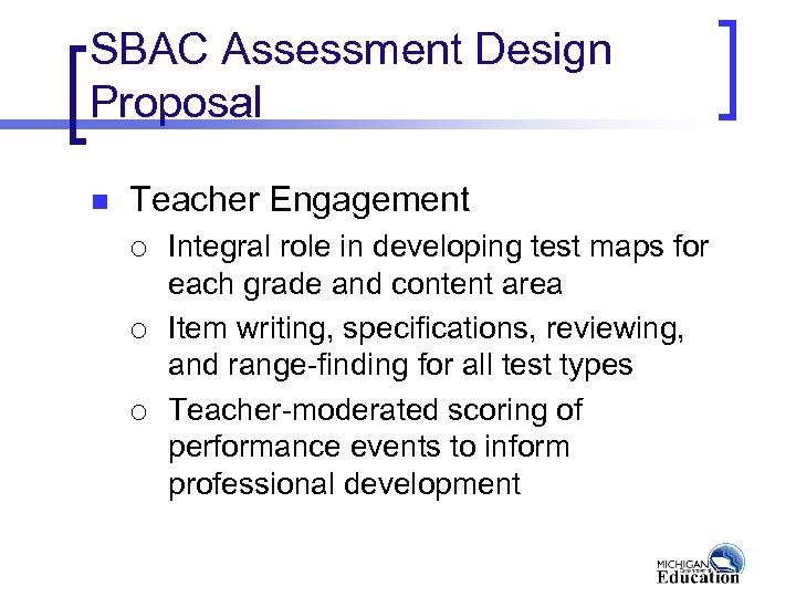 SBAC Assessment Design Proposal n Teacher Engagement ¡ ¡ ¡ Integral role in developing