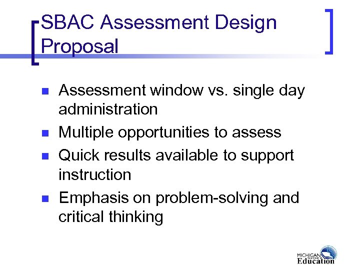 SBAC Assessment Design Proposal n n Assessment window vs. single day administration Multiple opportunities