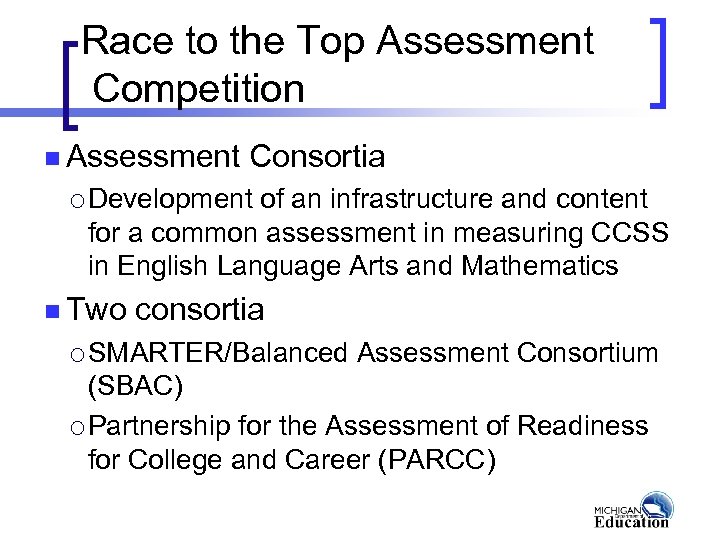 Race to the Top Assessment Competition n Assessment Consortia ¡ Development of an infrastructure