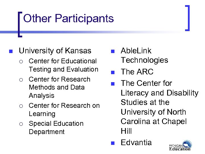 Other Participants n University of Kansas ¡ ¡ Center for Educational Testing and Evaluation