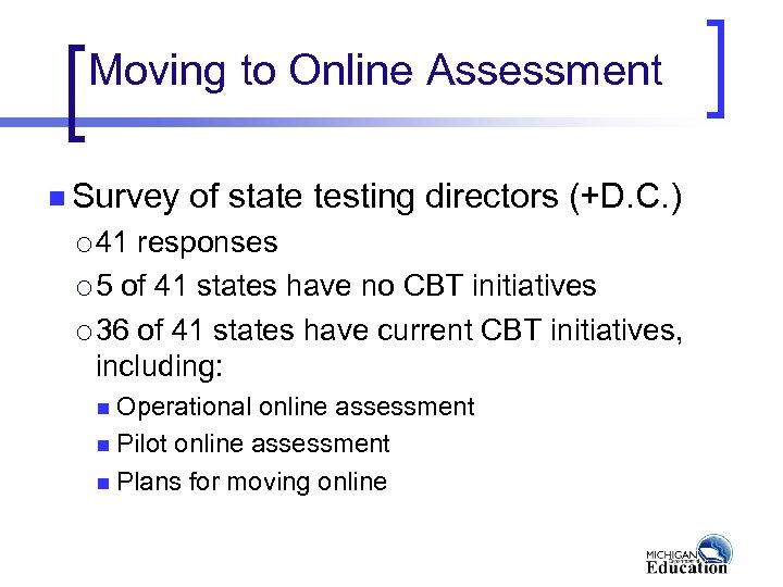 Moving to Online Assessment n Survey of state testing directors (+D. C. ) ¡