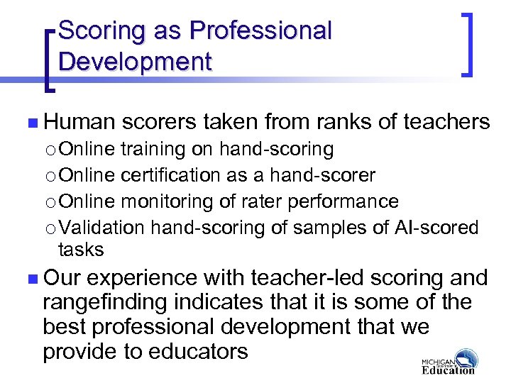 Scoring as Professional Development n Human scorers taken from ranks of teachers ¡ Online