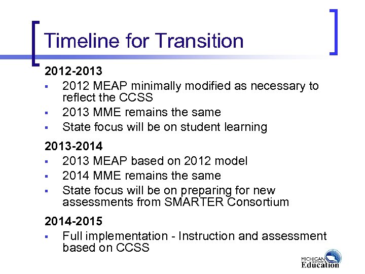 Timeline for Transition 2012 -2013 § 2012 MEAP minimally modified as necessary to reflect
