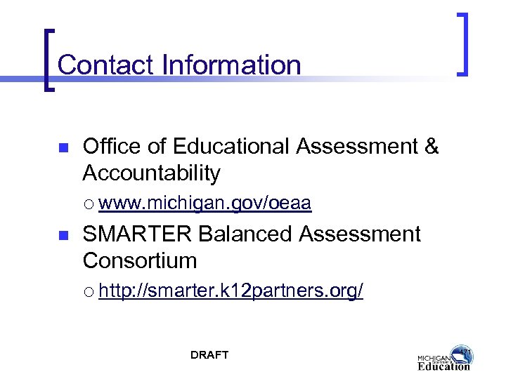 Contact Information n Office of Educational Assessment & Accountability ¡ n www. michigan. gov/oeaa