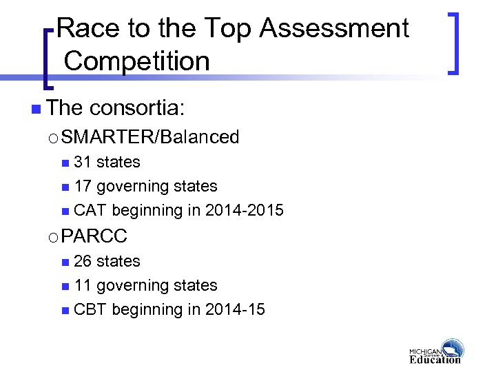 Race to the Top Assessment Competition n The consortia: ¡ SMARTER/Balanced n 31 states