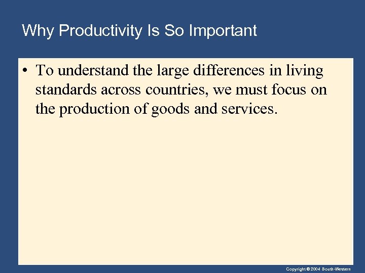 Why Productivity Is So Important • To understand the large differences in living standards