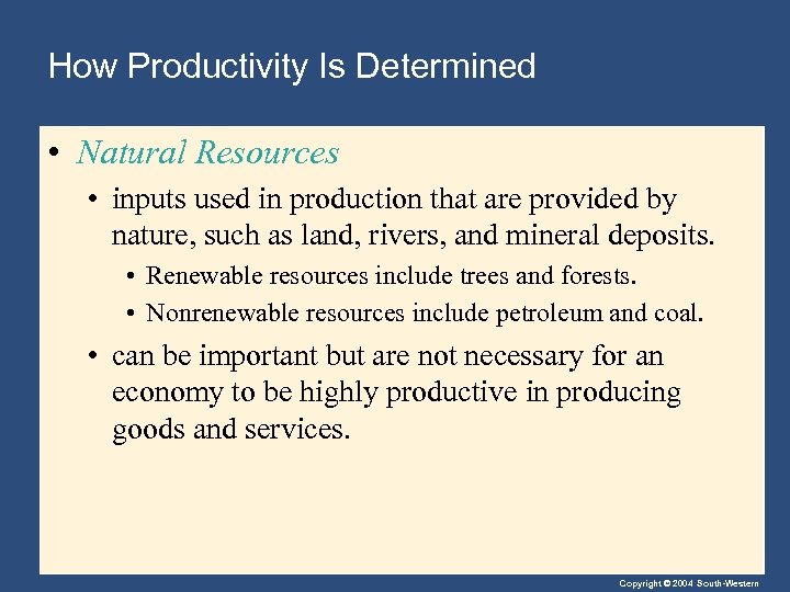 How Productivity Is Determined • Natural Resources • inputs used in production that are