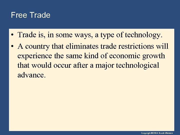 Free Trade • Trade is, in some ways, a type of technology. • A