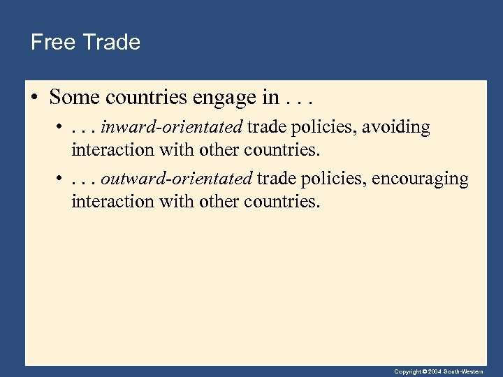 Free Trade • Some countries engage in. . . • . . . inward-orientated
