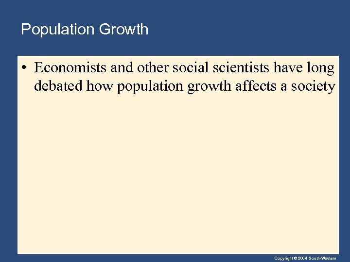 Population Growth • Economists and other social scientists have long debated how population growth