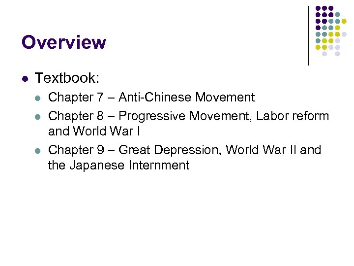 Overview l Textbook: l l l Chapter 7 – Anti-Chinese Movement Chapter 8 –