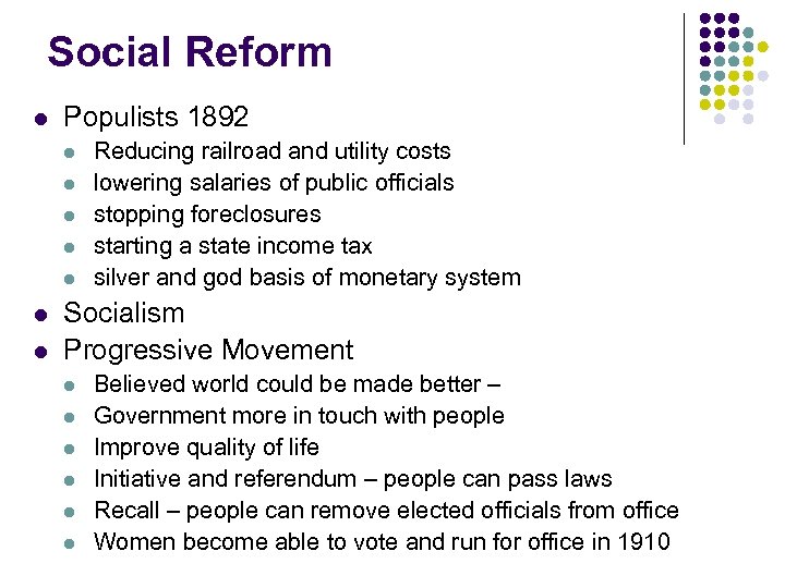 Social Reform l Populists 1892 l l l l Reducing railroad and utility costs