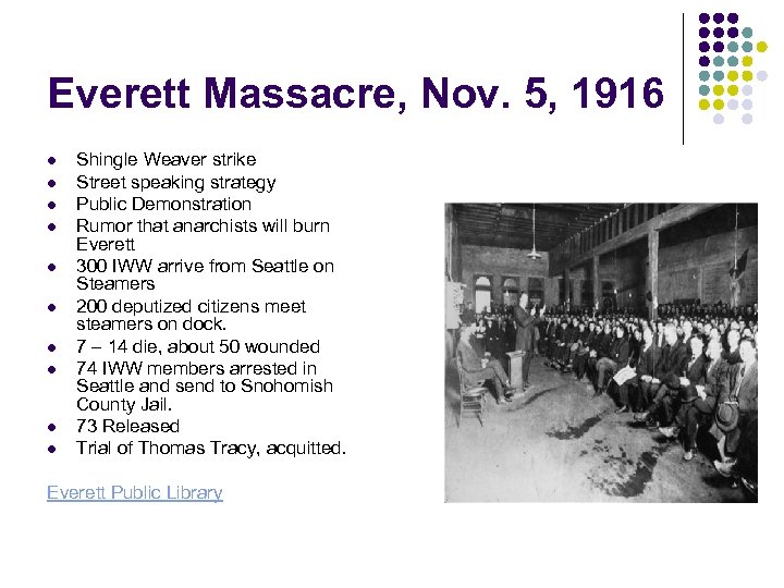 Everett Massacre, Nov. 5, 1916 l l l l l Shingle Weaver strike Street