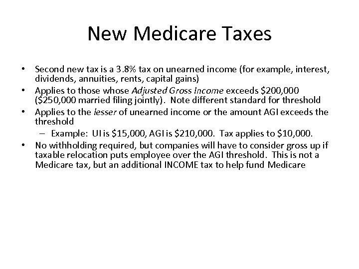 New Medicare Taxes • Second new tax is a 3. 8% tax on unearned