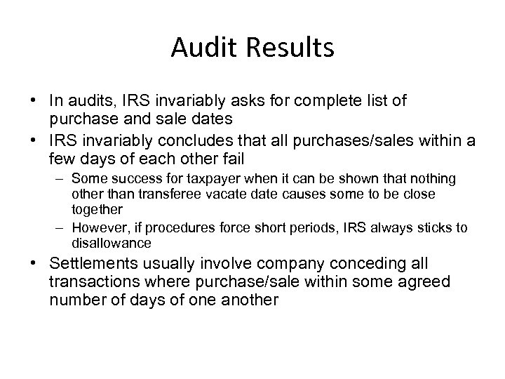 Audit Results • In audits, IRS invariably asks for complete list of purchase and