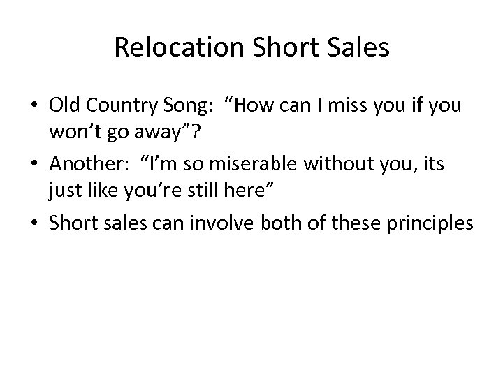 Relocation Short Sales • Old Country Song: “How can I miss you if you