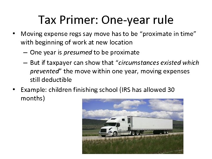 Tax Primer: One-year rule • Moving expense regs say move has to be “proximate