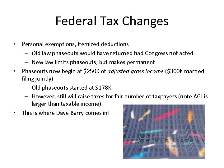 Federal Tax Changes • Personal exemptions, itemized deductions – Old law phaseouts would have