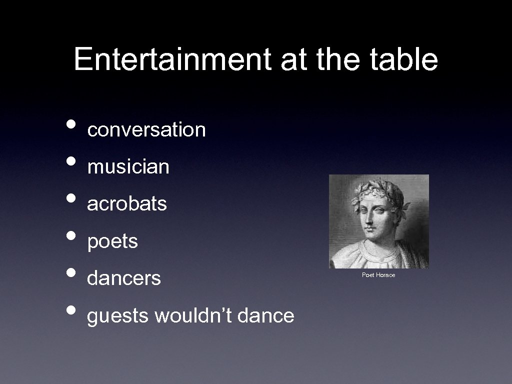 Entertainment at the table • conversation • musician • acrobats • poets • dancers