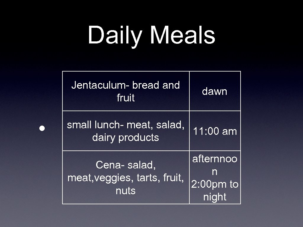 Daily Meals Jentaculum- bread and fruit • dawn small lunch- meat, salad, 11: 00