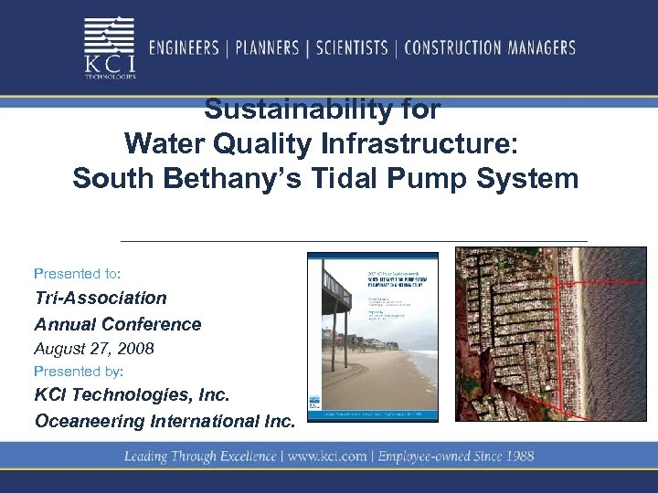Sustainability for Water Quality Infrastructure: South Bethany’s Tidal Pump System Presented to: Tri-Association Annual