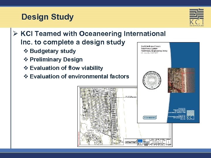 Design Study Ø KCI Teamed with Oceaneering International Inc. to complete a design study