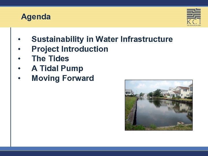 Agenda • • • Sustainability in Water Infrastructure Project Introduction The Tides A Tidal