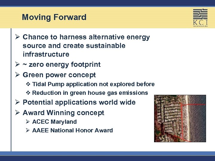 Moving Forward Ø Chance to harness alternative energy source and create sustainable infrastructure Ø