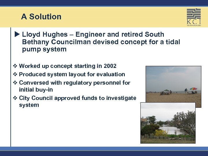 A Solution u Lloyd Hughes – Engineer and retired South Bethany Councilman devised concept