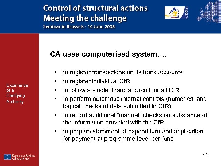 CA uses computerised system…. Experience of a Certifying Authority • • • to register
