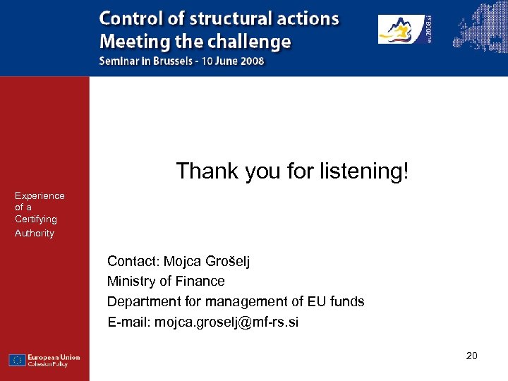 Thank you for listening! Experience of a Certifying Authority Contact: Mojca Grošelj Ministry of