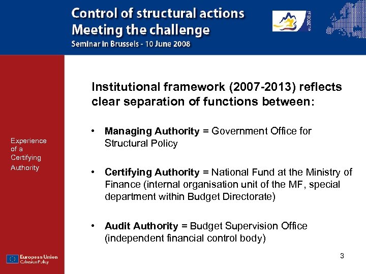 Institutional framework (2007 -2013) reflects clear separation of functions between: Experience of a Certifying