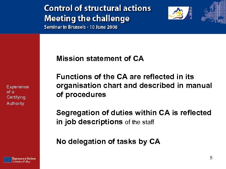 Mission statement of CA Experience of a Certifying Authority Functions of the CA are
