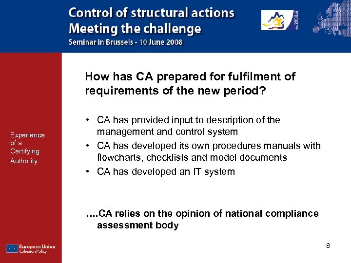 How has CA prepared for fulfilment of requirements of the new period? Experience of