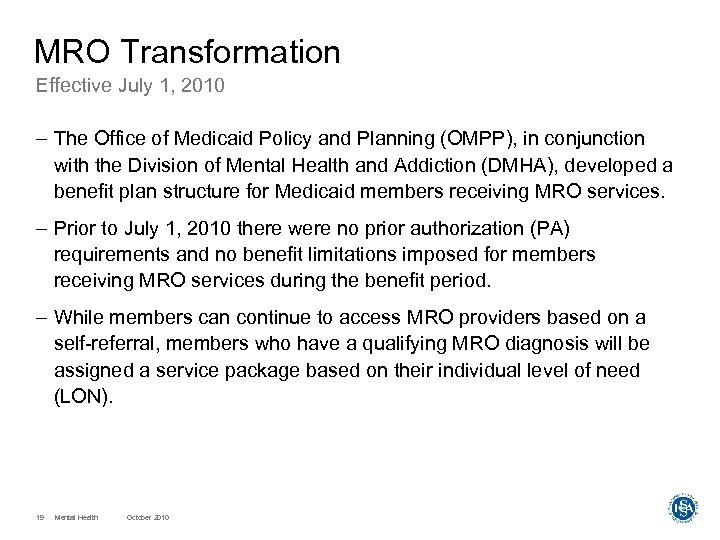 MRO Transformation Effective July 1, 2010 – The Office of Medicaid Policy and Planning