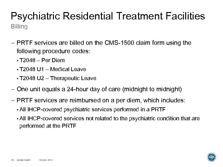 Psychiatric Residential Treatment Facilities Billing – PRTF services are billed on the CMS-1500 claim