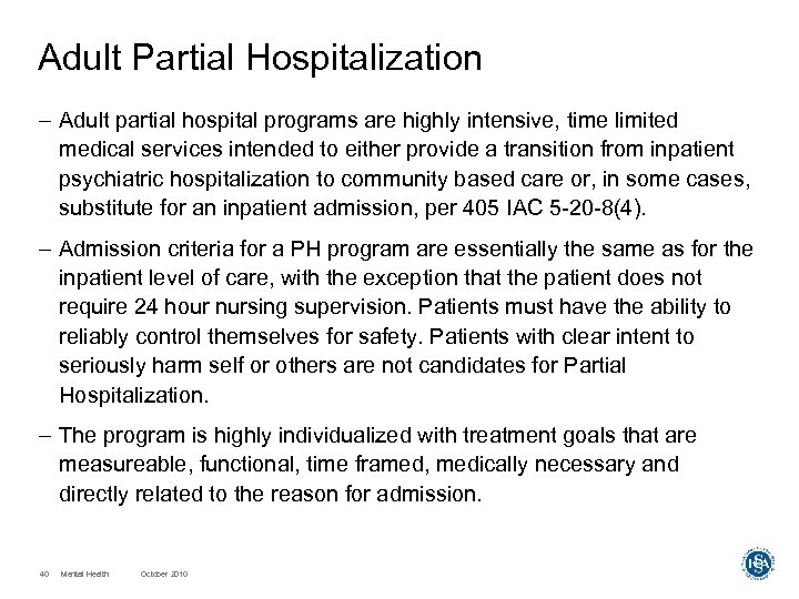 Adult Partial Hospitalization – Adult partial hospital programs are highly intensive, time limited medical
