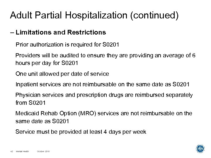 Adult Partial Hospitalization (continued) – Limitations and Restrictions Prior authorization is required for S