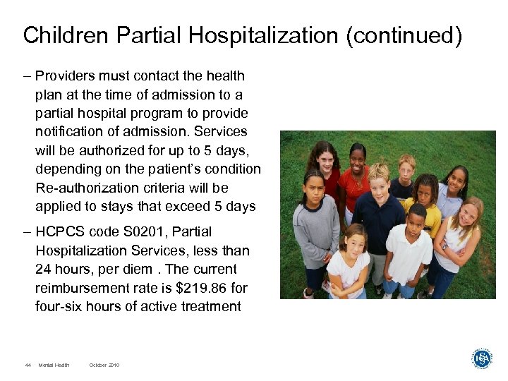 Children Partial Hospitalization (continued) – Providers must contact the health plan at the time